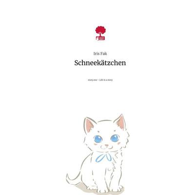 Schneekätzchen. Life is a Story - story.one, Gebundene Ausgabe von Iris Fak, Story.one publishing, 978-3-7115-3478-1