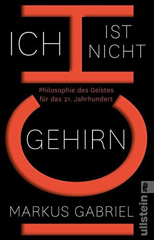 Markus Gabriel - Ich ist nicht Gehirn: Philosophie des Geistes für das 21. Jahrhundert - Preis vom 11.10.2026 03:10:56 h