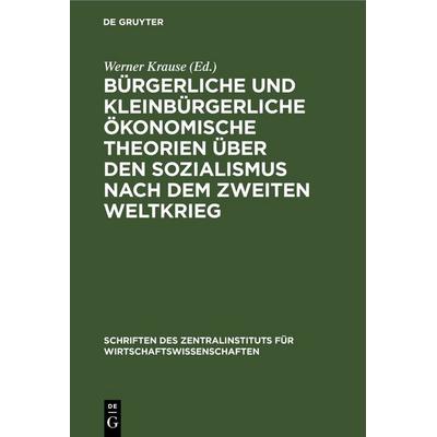 Bürgerliche und kleinbürgerliche ökonomische Theorien über den Sozialismus nach dem zweiten Weltkrieg, Gebundene Ausgabe von , De Gruyter,
