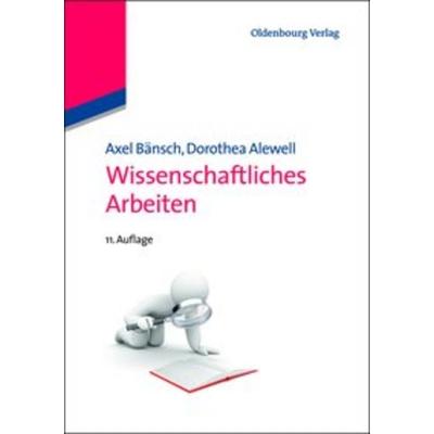 Wissenschaftliches Arbeiten, Gebundene Ausgabe von Axel Bänsch,Dorothea Alewell, De Gruyter Oldenbourg