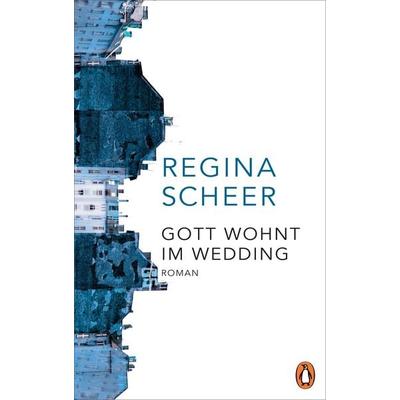 Gott wohnt im Wedding, Gebundene Ausgabe von Regina Scheer, Penguin Hc, 978-3-328-60016-9