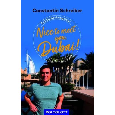 Nice to meet you, Dubai!, Taschenbuch von Constantin Schreiber, Polyglott