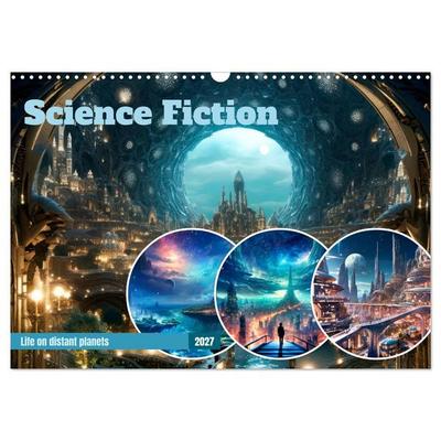 SCIENCE FICTION Life on distant planets (Wall Calendar 2027 DIN A3 landscape), CALVENDO 12 Month Wall Calendar