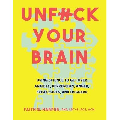 Unfuck Your Brain, Taschenbuch von Faith G. Harper, Microcosm Publishing, 978-1-62106-304-9