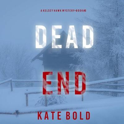 Dead End (A Kelsey Hawk FBI Suspense Thriller—Book Six) - Kate Bold, Audio, 9798894822150