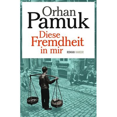Diese Fremdheit in mir, Gebundene Ausgabe von Orhan Pamuk, Carl Hanser