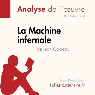 La Machine infernale de Jean Cocteau (Analyse de l'oeuvre) - LePetitLitteraire,Hadrien Seret,Alexandre Randale, Audio, 9782808031615