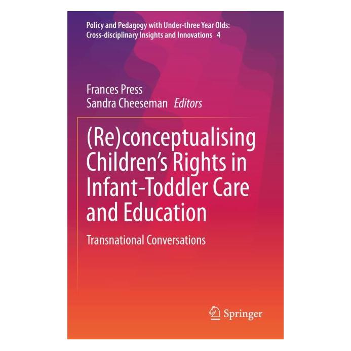 Springer (Re)conceptualising Children's Rights in Infant-Toddler Care and Education (Englisch, Softcover, Frances Press, Sandra Cheeseman) (56976371)