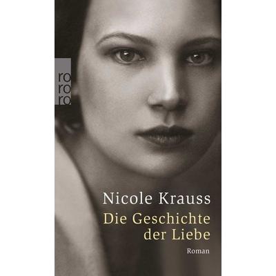 Die Geschichte der Liebe, Taschenbuch von Nicole Krauss, Rowohlt Taschenbuch