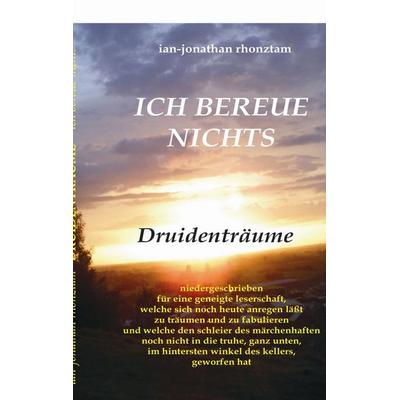 ICH BEREUE NICHTS, Taschenbuch von Ian-jonathan rhonztam, BoD – Books on Demand, 978-3-8391-3630-0