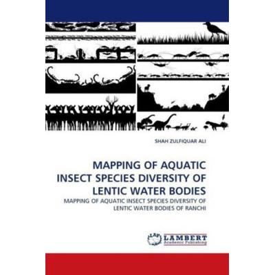 Zulfiquar Ali, S: Mapping Of Aquatic Insect Species Diversit, Taschenbuch von Shah Zulfiquar Ali, LAP LAMBERT Academic Publishing, 978-3-8443-3023-6