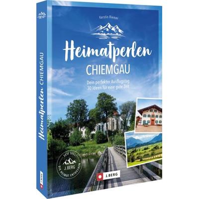 Heimatperlen Chiemgau, Taschenbuch von Kerstin Riemer, Bruckmann, 978-3-86246-887-4