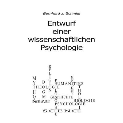 Entwurf einer wissenschaftlichen Psychologie, Taschenbuch von Bernhard J. Schmidt, BoD – Books on Demand, 978-3-7526-4567-5