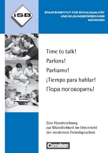 Staatsinstitut für Schulqualität und Bildungsforschung München - Time to talk! - Parlons! - Parliamo! - ¡Tiempo para hablar! - Pora pogovoritj!: Eine Handreichung zur Mündlichkeit im Unterricht der modernen Fremdsprachen. Buch mit CD-ROM - Preis vom 30.09