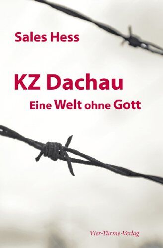 Sales Hess - KZ-Dachau, Eine Welt ohne Gott. Erinnerungen an 4 Jahre Konzentrationslager Dachau - Preis vom 12.10.2026 11:37:12 h