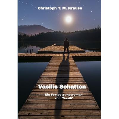 Vasilis Schatten, Taschenbuch von Christoph T. M. Krause, Tredition, 978-3-347-51489-8