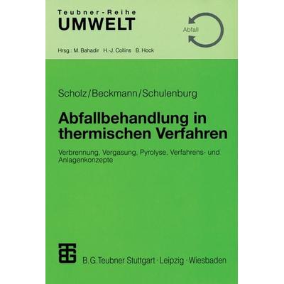 Abfallbehandlung in thermischen Verfahren, Taschenbuch von Reinhard Scholz,Michael Beckmann,Frank Schulenburg, Vieweg & Teubner, 978-3-519-00402-8