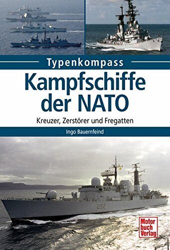Ingo Bauernfeind - Kampfschiffe der NATO: Kreuzer, Zerstörer und Fregatten (Typenkompass) - Preis vom 13.10.2026 19:28:25 h