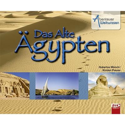 Abenteuer Weltwissen: Das Alte Ägypten, Gebundene Ausgabe von Kirsten Preuss,Hubertus Münch, BVK Buch Verlag Kempen GmbH, 978-3-86740-348-1