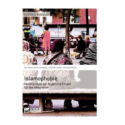 Islamophobie. Hintergründe der Angst und Folgen für die Integration, Taschenbuch von Murat Karaboga,Johannes Rieble,Dirk Baehr,Christoph Mauch,