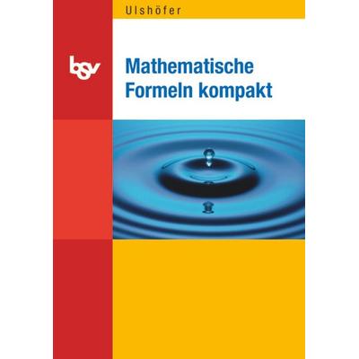 Mathematische Formeln kompakt, Taschenbuch von Klaus Ulshöfer, Oldenbourg Schulbuchverlag, 978-3-7627-0131-6