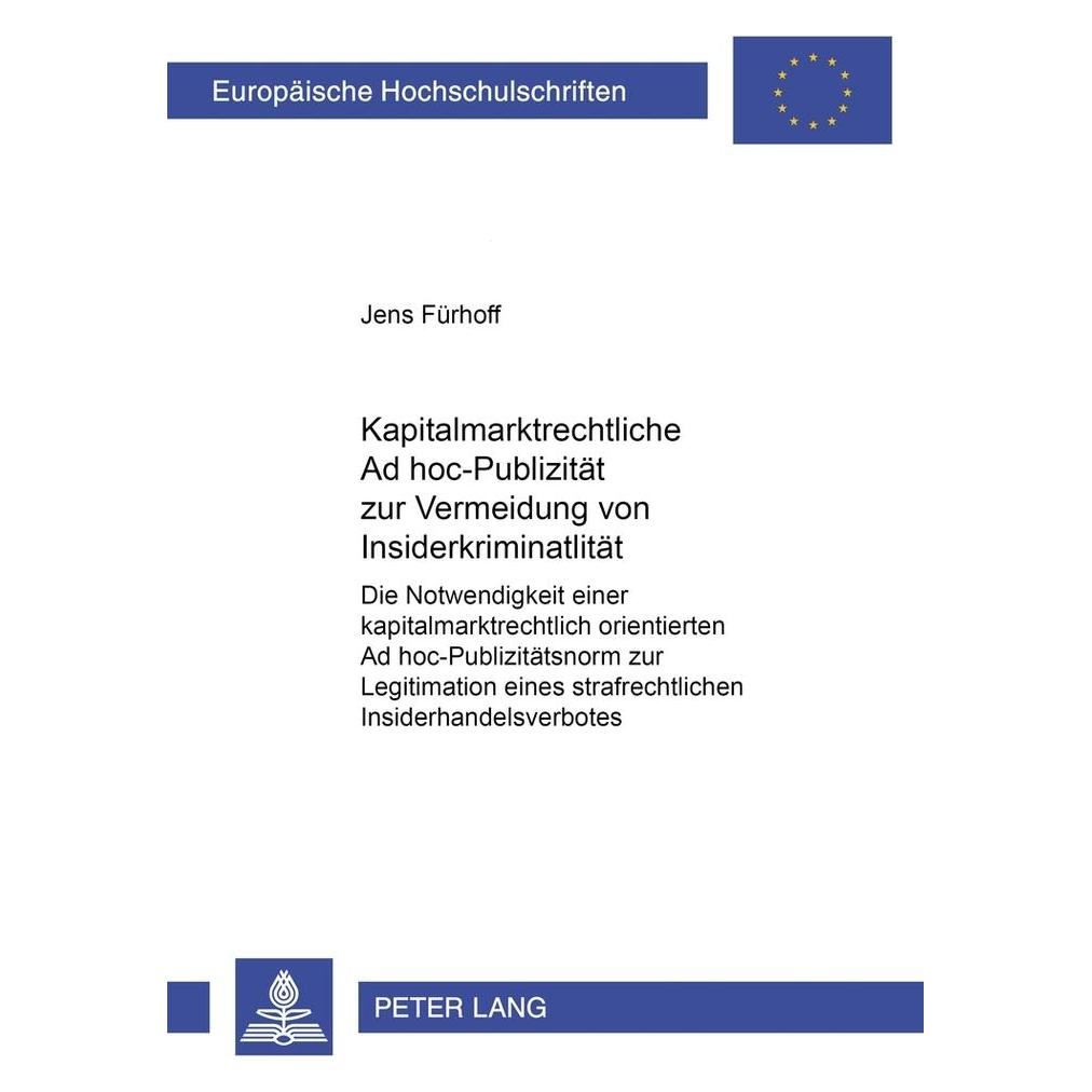 Peter Lang Kapitalmarktrechtliche Ad hoc-Publizität zur Vermeidung von Insiderkriminalität (Deutsch, Softcover, Jens Fürhoff) (56033603)