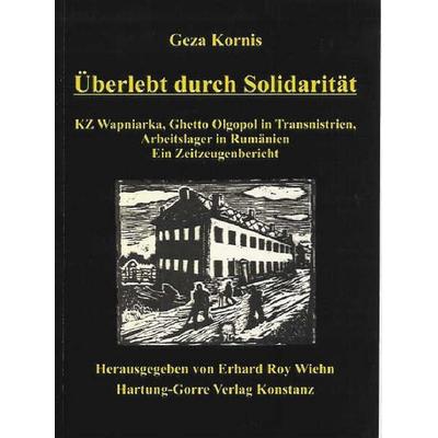 Überlebt durch Solidarität, Taschenbuch von Geza Kornis, Hartung-Gorre, 978-3-89649-918-9