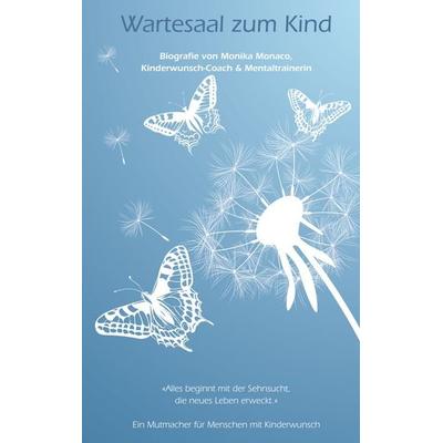 Wartesaal zum Kind, Taschenbuch von Monika Monaco, BoD – Books on Demand, 978-3-7412-9746-5