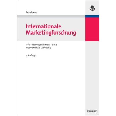Internationale Marketingforschung, Gebundene Ausgabe von Erich Bauer, De Gruyter Oldenbourg, 978-3-486-59064-7