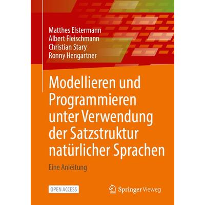 Modellieren und Programmieren unter Verwendung der Satzstruktur natürlicher Sprachen, Taschenbuch von Matthes Elstermann,Albert Fleischmann,Christian