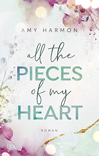 Amy Harmon - All the Pieces of My Heart (Laws of Love, Band 3) - Preis vom 02.10.2026 23:42:20 h