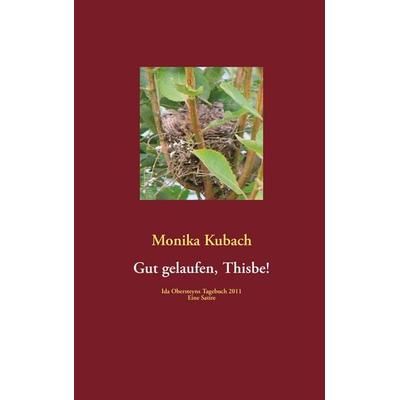Gut gelaufen, Thisbe!, Taschenbuch von Monika Kubach, BoD – Books on Demand, 978-3-8448-1891-8