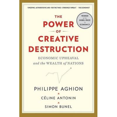The Power of Creative Destruction - Economic Upheaval and the Wealth of Nations, Taschenbuch von Céline Antonin,Jodie Cohen-tanugi,Philippe