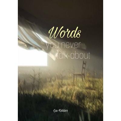 Words you never talk about, Taschenbuch von Lia Köhler, Epubli, 978-3-565-37926-2