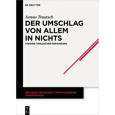 Der Umschlag von allem in nichts, Gebundene Ausgabe von Asmus Trautsch, De Gruyter, 978-3-11-055052-8