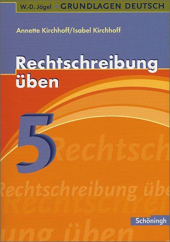 Annette Kirchhoff - W.-D. Jägel Grundlagen Deutsch: Rechtschreibung üben 5. Schuljahr: Lern- und Übungsprogramm zu den Regeln der neuen Rechtschreibung - Preis vom 09.10.2026 07:28:09 h