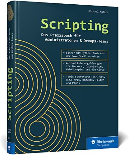 Michael Kofler - Scripting: Das Praxisbuch für Admins und DevOps-Teams. So nutzen Sie effizient Skripts in Python, der PowerShell und Bash - Preis vom 30.09.2026 09:01:18 h