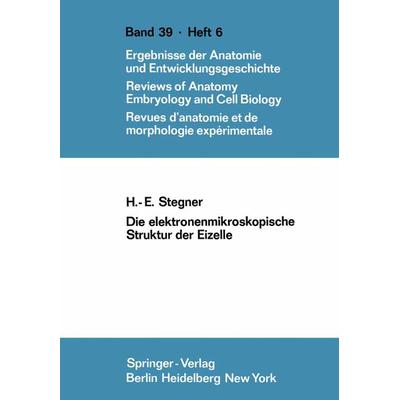 Die elektronenmikroskopische Struktur der Eizelle, Taschenbuch von H.E. Stegner, Springer Berlin, 978-3-540-03770-5