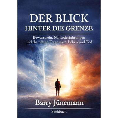 Der Blick hinter die Grenze, Taschenbuch von Barry Jünemann, Tredition, 978-3-384-96383-3