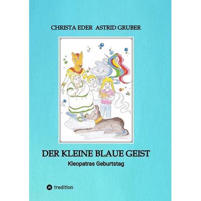 Der kleine blaue Geist, Gebundene Ausgabe von Christa Eder, Tredition, 978-3-347-96862-2