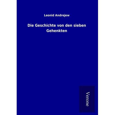 Die Geschichte von den sieben Gehenkten, Gebundene Ausgabe von Leonid Andrejew, BoD - Books on Demand