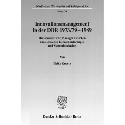 Innovationsmanagement in der DDR 1973-79-1989., Taschenbuch von Heike Knortz, Duncker & Humblot, 978-3-428-11459-7