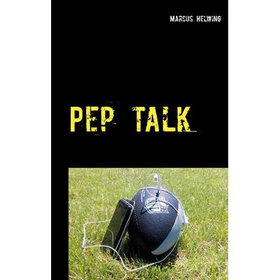 Pep Talk, Taschenbuch von Marcus Helwing, BoD – Books on Demand, 978-3-7504-9838-9