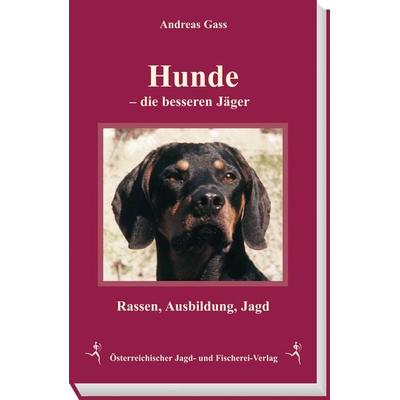 Hunde - Die besseren Jäger, Gebundene Ausgabe von Andreas Gass, Österreichischer Jagd- u. Fischerei-Vlg, 978-3-85208-028-4