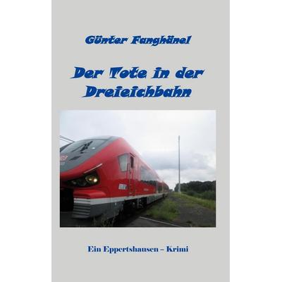 Der Tote in der Dreieichbahn, Taschenbuch von Günter Fanghänel, BoD – Books on Demand, 978-3-7519-9617-4