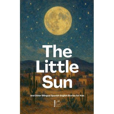 The Little Sun And Other Bilingual Spanish-English Stories for Kids, Taschenbuch von Pomme Bilingual, Pomme Bilingual