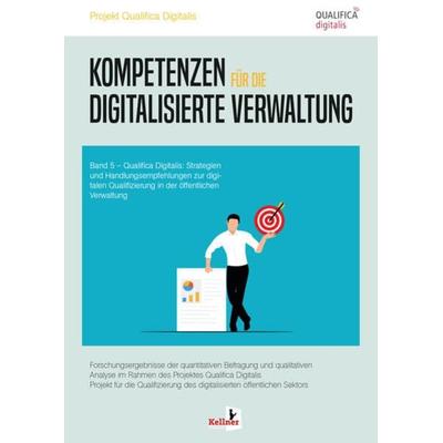 Kompetenzen für die digitalisierte Verwaltung, Taschenbuch von , Kellner Verlag, 978-3-95651-439-5