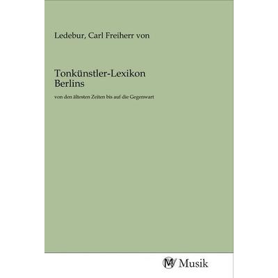 Tonkünstler-Lexikon Berlins, Taschenbuch von , MV-Musik, 978-3-96877-158-8