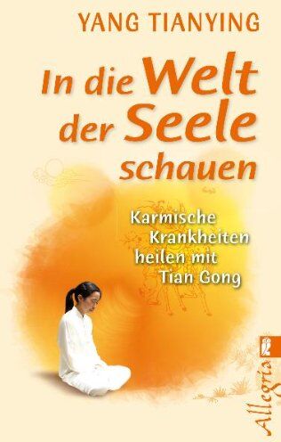 Yang Tianying - In die Welt der Seele schauen: Karmische Krankheiten heilen mit Tian Gong - Preis vom 12.10.2026 11:37:12 h