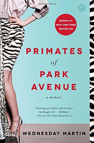 Wednesday Martin Ph.D. - Primates of Park Avenue: A Memoir - Preis vom 09.10.2026 07:28:09 h